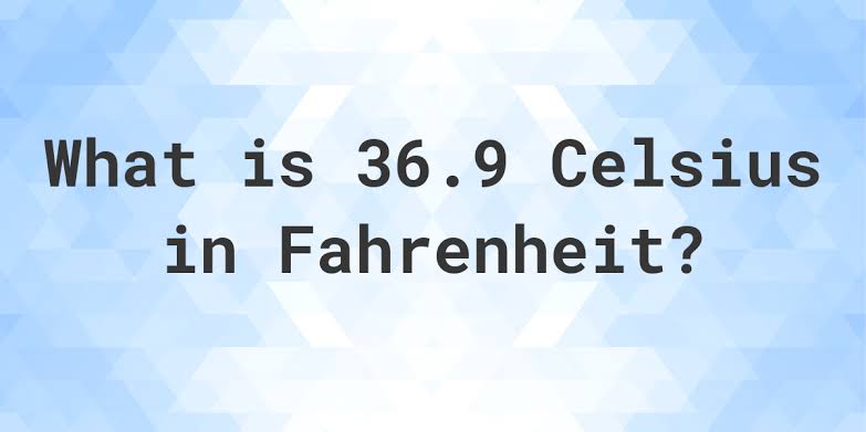 36.9°C to °F: Easy Temperature Conversion & Why It Matters