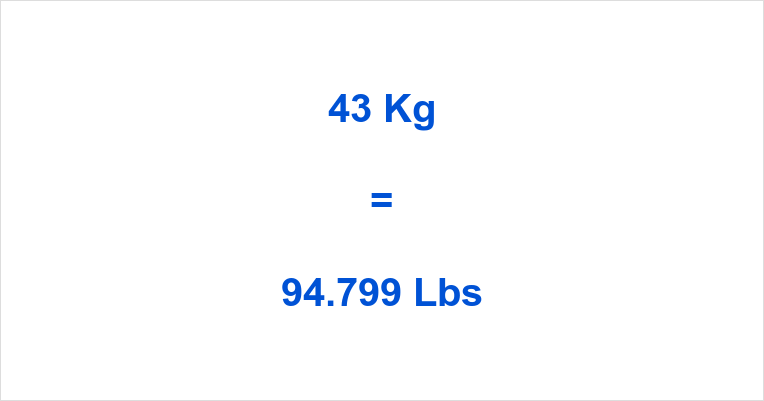 43 Kilos to Pounds: Easy Conversion & Everything You Need