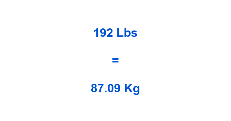 192 lbs to kg: Easy Conversion Guide and Explanation