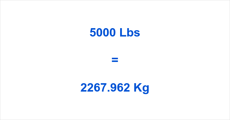 5000 lbs to kg – Convert Pounds to Kilograms Easily