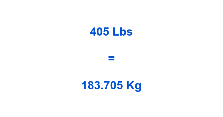 405 lbs in kg – A Simple and Accurate Weight Conversion Guide